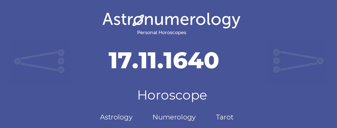 Horoscope for birthday (born day): 17.11.1640 (November 17, 1640)