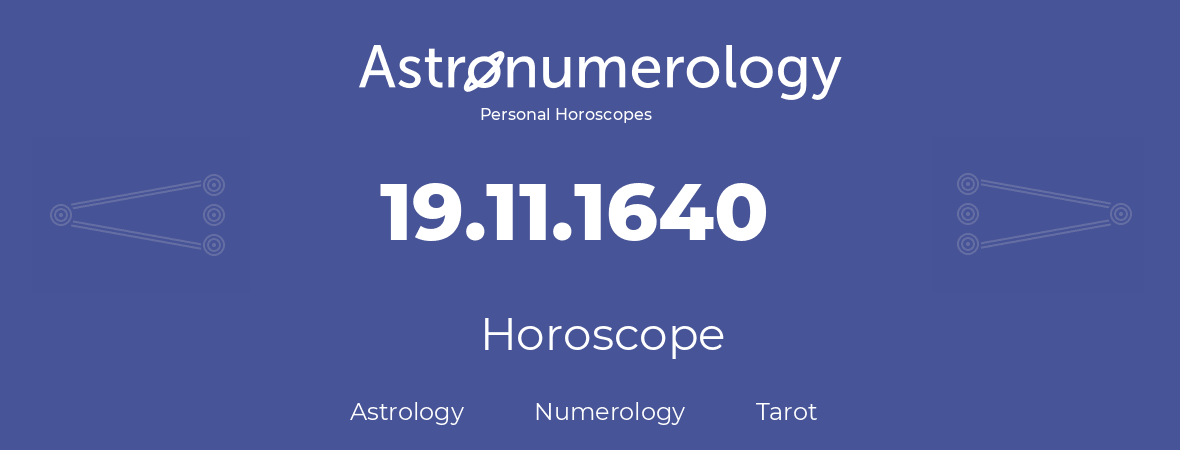 Horoscope for birthday (born day): 19.11.1640 (November 19, 1640)