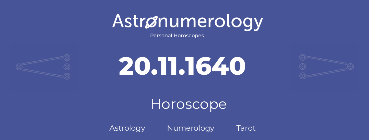 Horoscope for birthday (born day): 20.11.1640 (November 20, 1640)