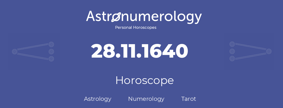 Horoscope for birthday (born day): 28.11.1640 (November 28, 1640)