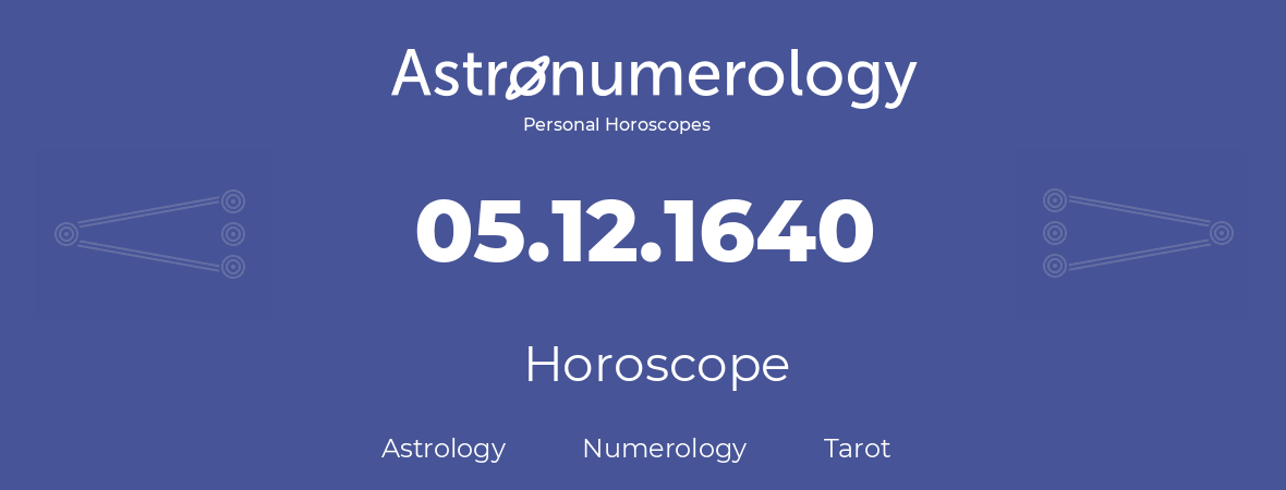 Horoscope for birthday (born day): 05.12.1640 (December 05, 1640)