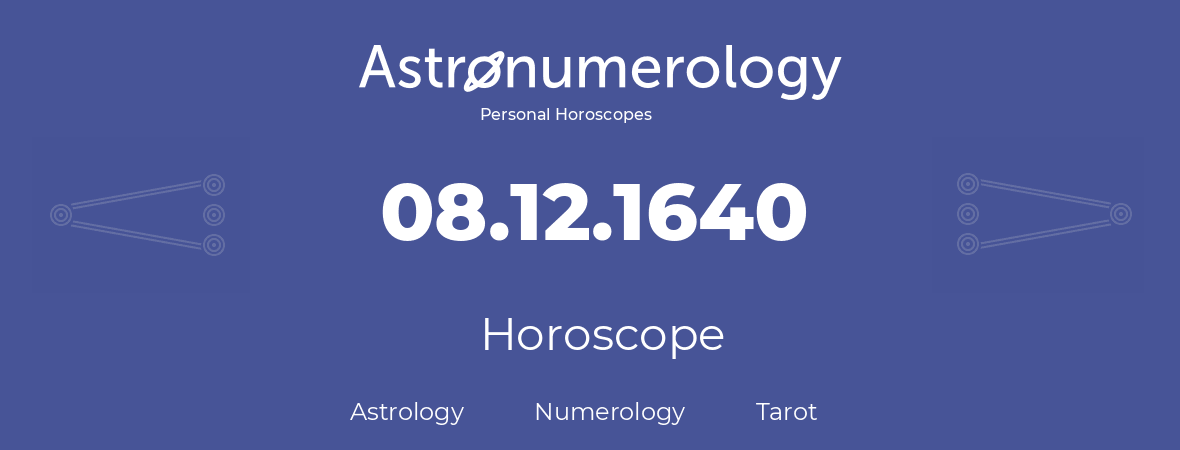Horoscope for birthday (born day): 08.12.1640 (December 8, 1640)