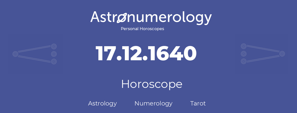 Horoscope for birthday (born day): 17.12.1640 (December 17, 1640)