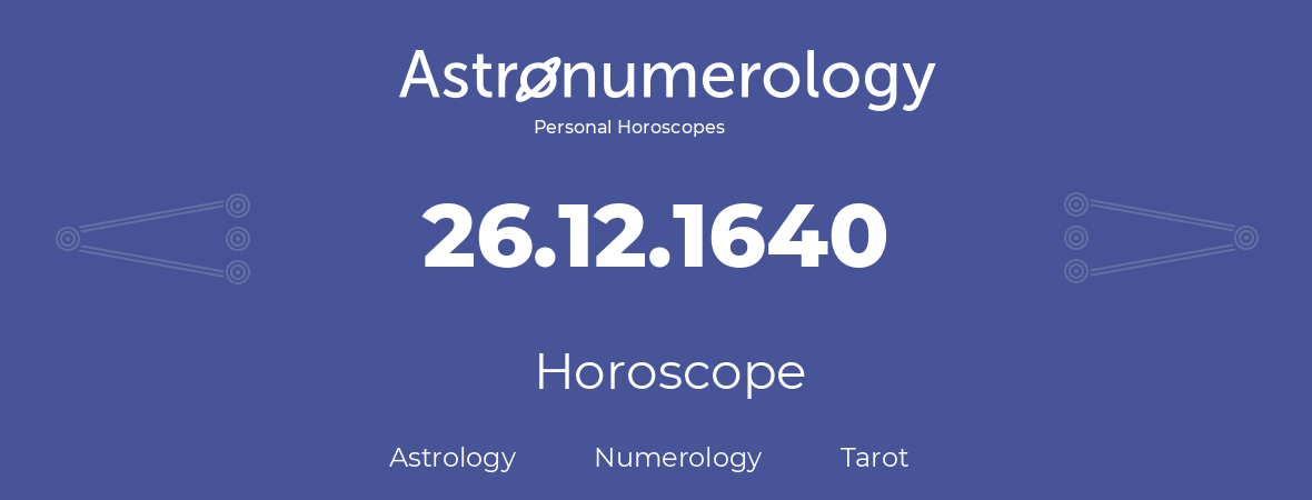 Horoscope for birthday (born day): 26.12.1640 (December 26, 1640)