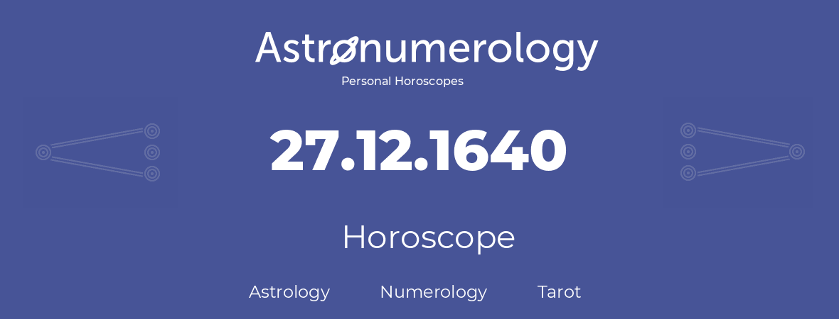 Horoscope for birthday (born day): 27.12.1640 (December 27, 1640)