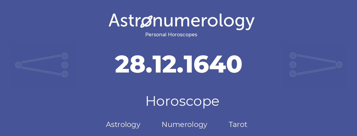 Horoscope for birthday (born day): 28.12.1640 (December 28, 1640)