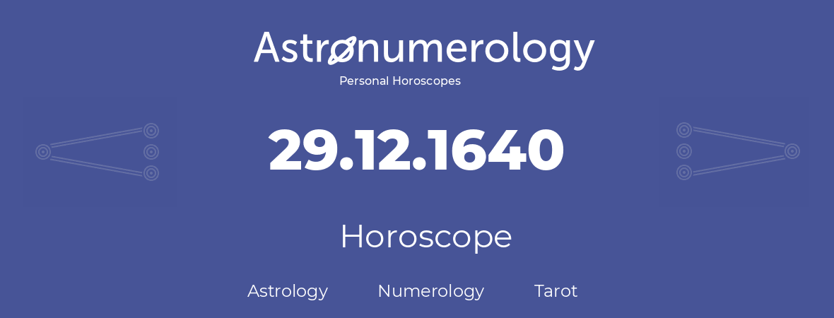 Horoscope for birthday (born day): 29.12.1640 (December 29, 1640)