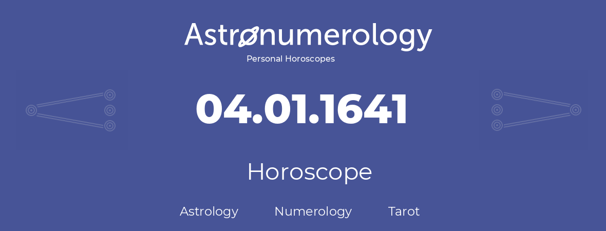 Horoscope for birthday (born day): 04.01.1641 (January 04, 1641)