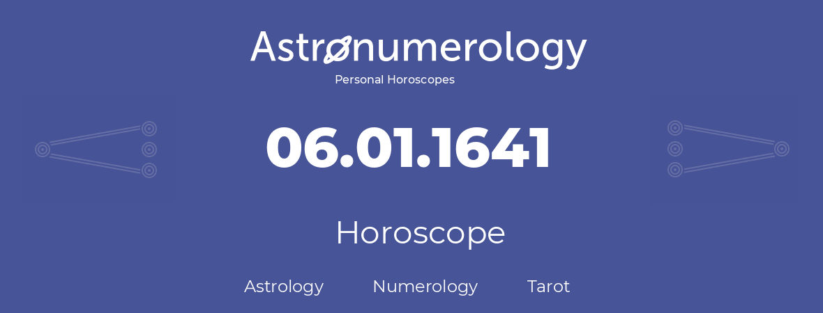 Horoscope for birthday (born day): 06.01.1641 (January 06, 1641)