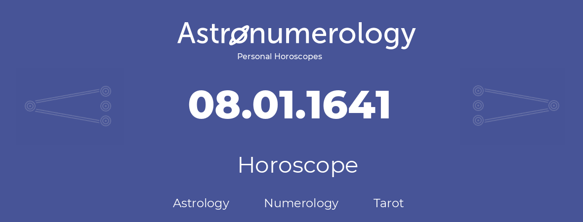 Horoscope for birthday (born day): 08.01.1641 (January 08, 1641)