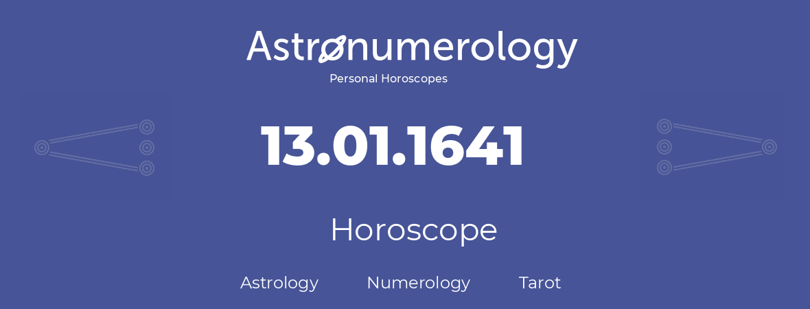 Horoscope for birthday (born day): 13.01.1641 (January 13, 1641)