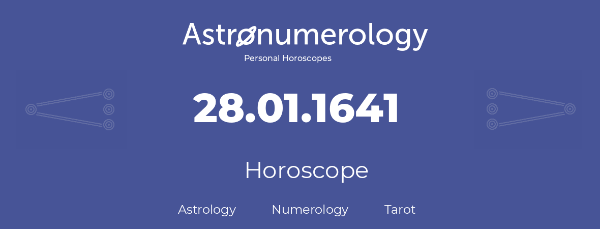 Horoscope for birthday (born day): 28.01.1641 (January 28, 1641)