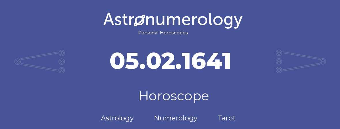 Horoscope for birthday (born day): 05.02.1641 (February 5, 1641)