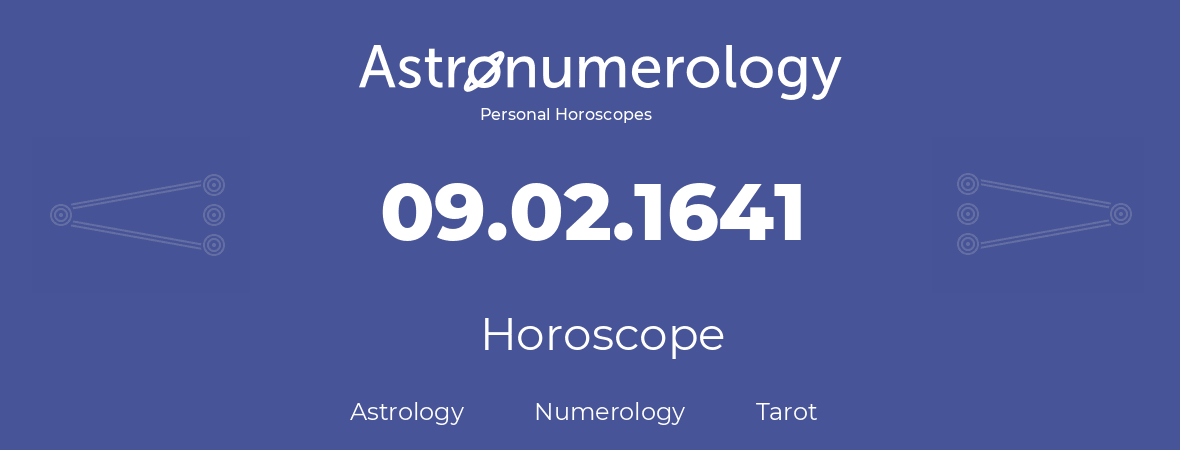 Horoscope for birthday (born day): 09.02.1641 (February 9, 1641)