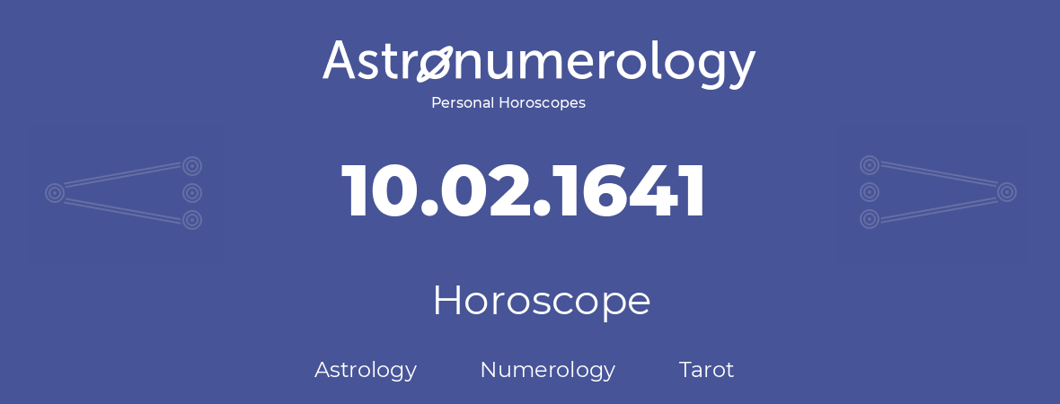 Horoscope for birthday (born day): 10.02.1641 (February 10, 1641)