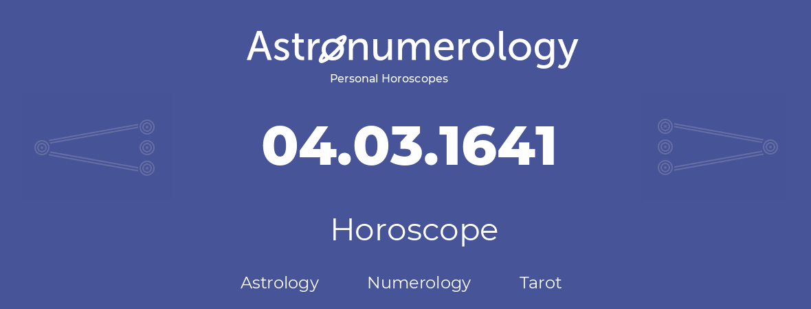 Horoscope for birthday (born day): 04.03.1641 (March 4, 1641)