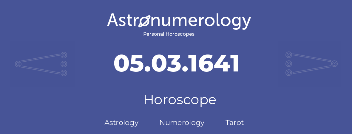 Horoscope for birthday (born day): 05.03.1641 (March 05, 1641)