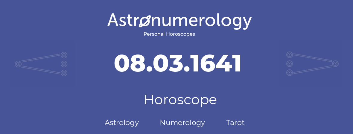 Horoscope for birthday (born day): 08.03.1641 (March 8, 1641)