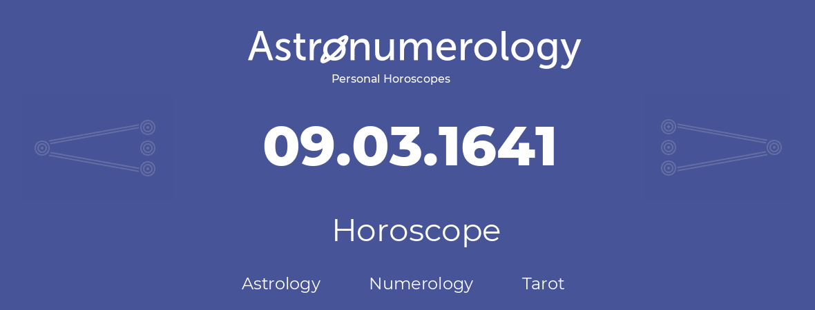 Horoscope for birthday (born day): 09.03.1641 (March 9, 1641)