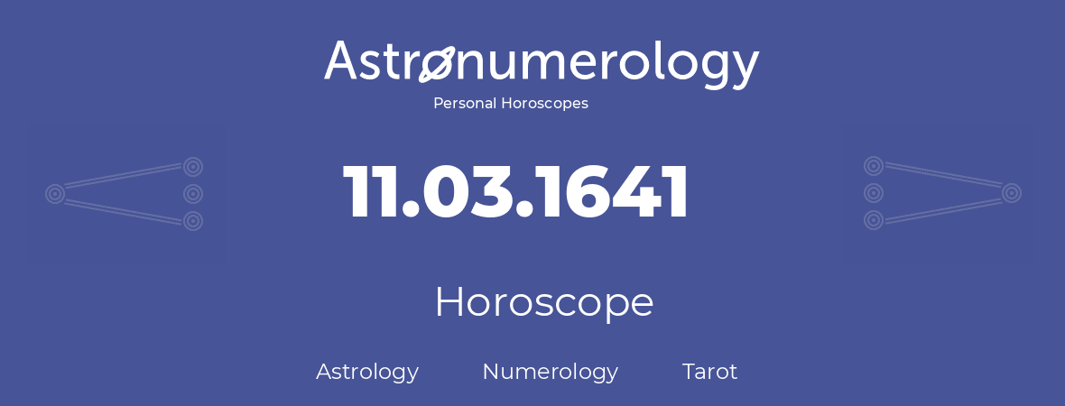 Horoscope for birthday (born day): 11.03.1641 (March 11, 1641)