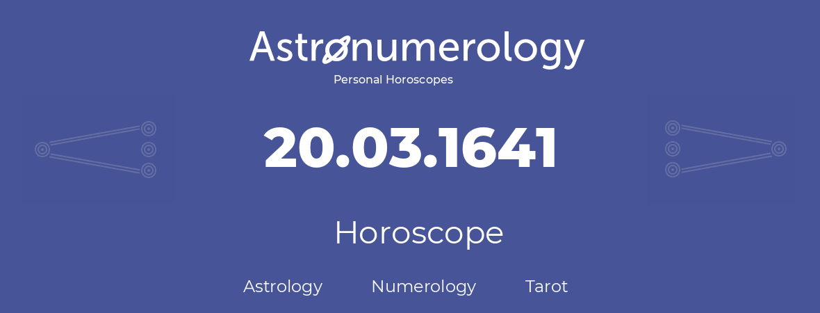 Horoscope for birthday (born day): 20.03.1641 (March 20, 1641)