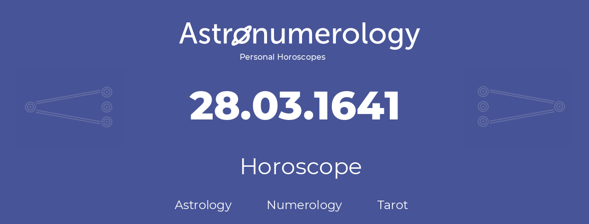 Horoscope for birthday (born day): 28.03.1641 (March 28, 1641)