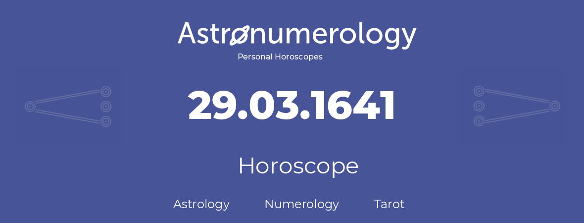 Horoscope for birthday (born day): 29.03.1641 (March 29, 1641)