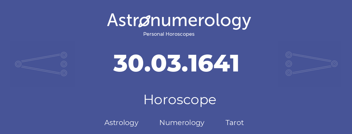 Horoscope for birthday (born day): 30.03.1641 (March 30, 1641)