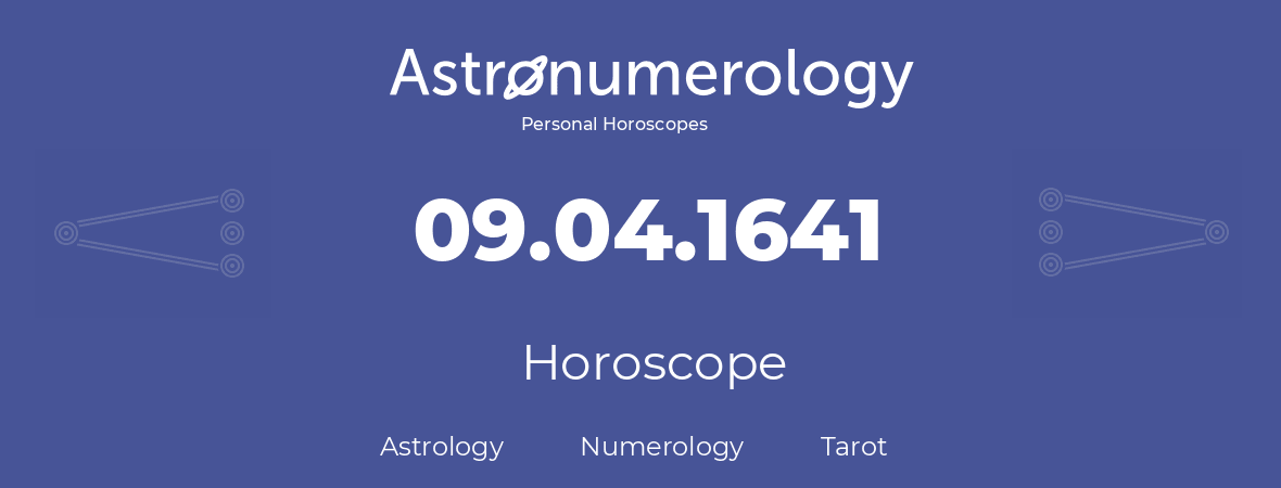 Horoscope for birthday (born day): 09.04.1641 (April 9, 1641)