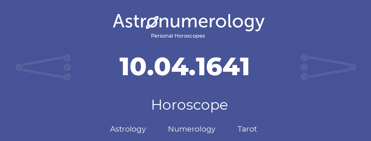Horoscope for birthday (born day): 10.04.1641 (April 10, 1641)