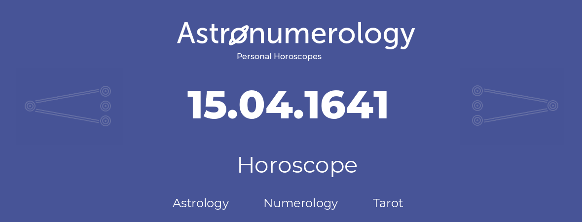 Horoscope for birthday (born day): 15.04.1641 (April 15, 1641)