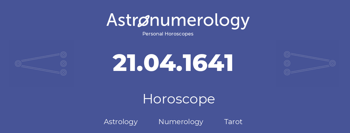 Horoscope for birthday (born day): 21.04.1641 (April 21, 1641)