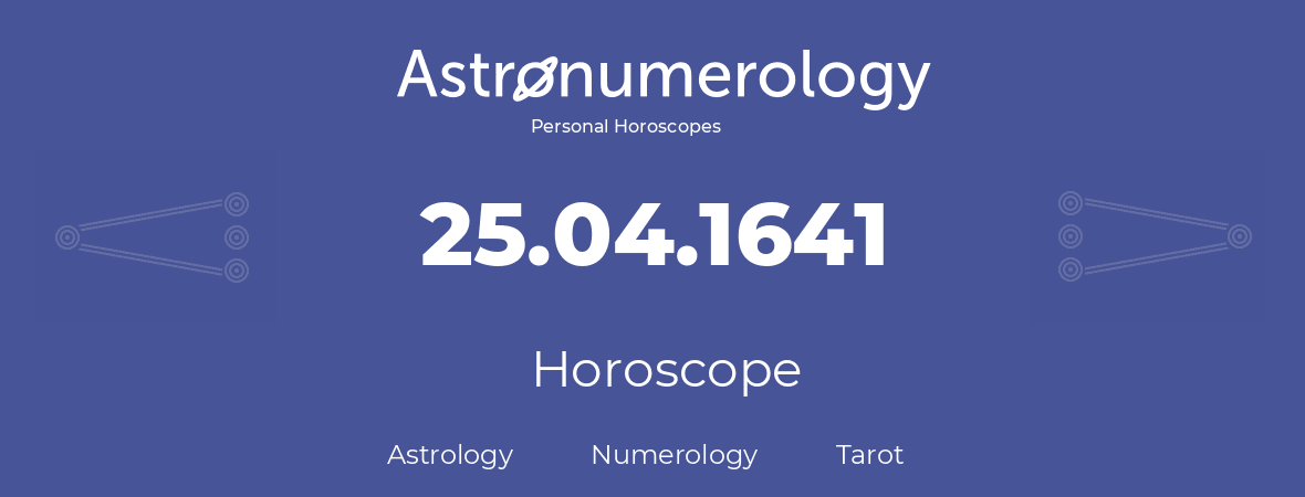 Horoscope for birthday (born day): 25.04.1641 (April 25, 1641)