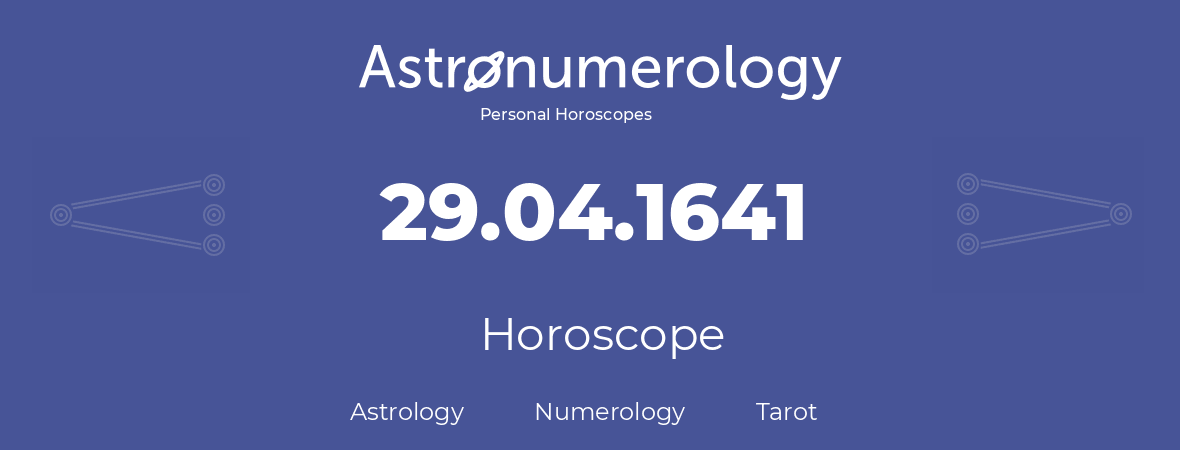 Horoscope for birthday (born day): 29.04.1641 (April 29, 1641)