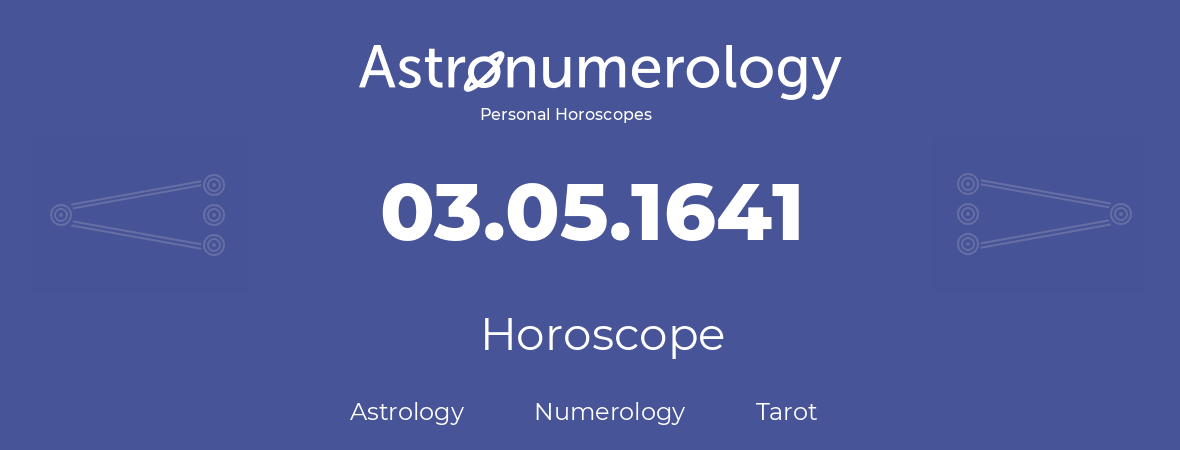 Horoscope for birthday (born day): 03.05.1641 (May 03, 1641)