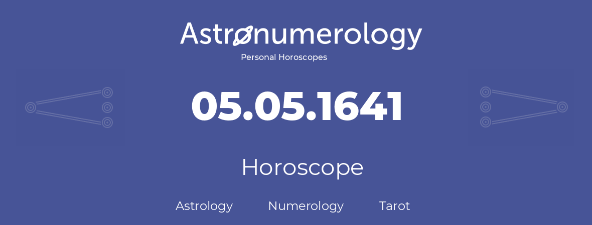 Horoscope for birthday (born day): 05.05.1641 (May 05, 1641)