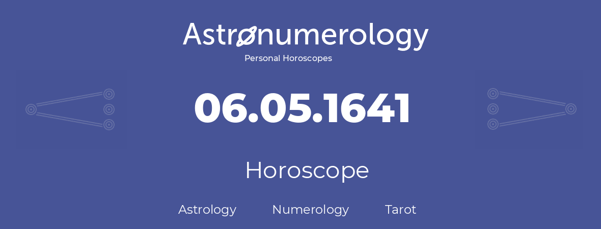 Horoscope for birthday (born day): 06.05.1641 (May 06, 1641)