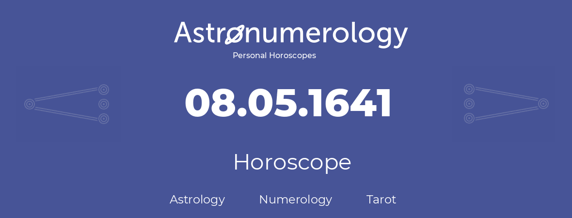 Horoscope for birthday (born day): 08.05.1641 (May 08, 1641)