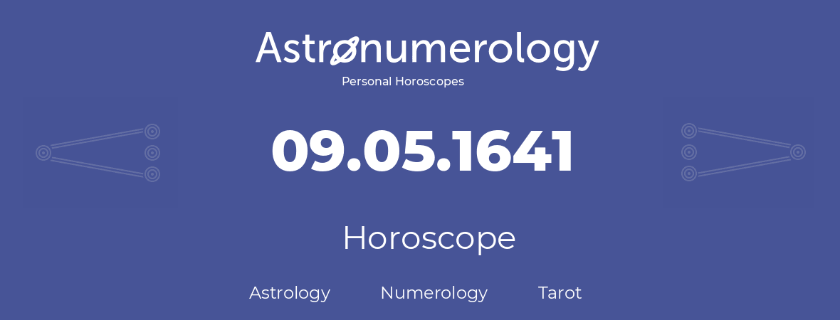 Horoscope for birthday (born day): 09.05.1641 (May 09, 1641)