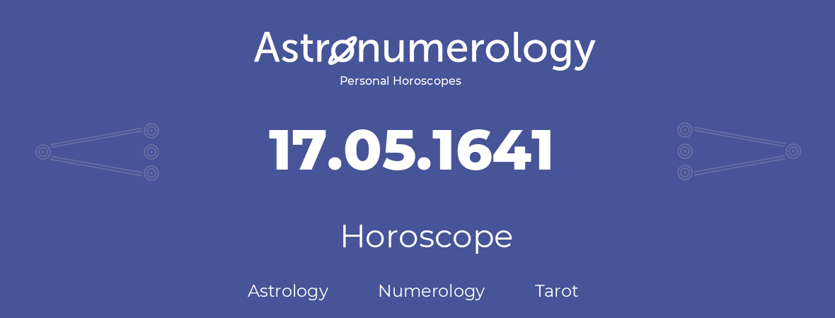 Horoscope for birthday (born day): 17.05.1641 (May 17, 1641)
