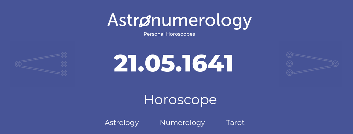 Horoscope for birthday (born day): 21.05.1641 (May 21, 1641)