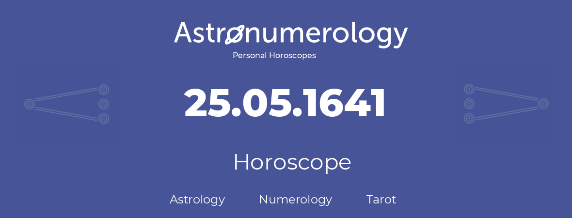 Horoscope for birthday (born day): 25.05.1641 (May 25, 1641)