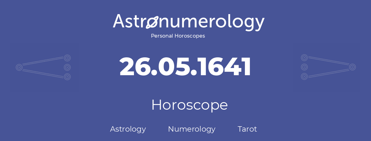 Horoscope for birthday (born day): 26.05.1641 (May 26, 1641)