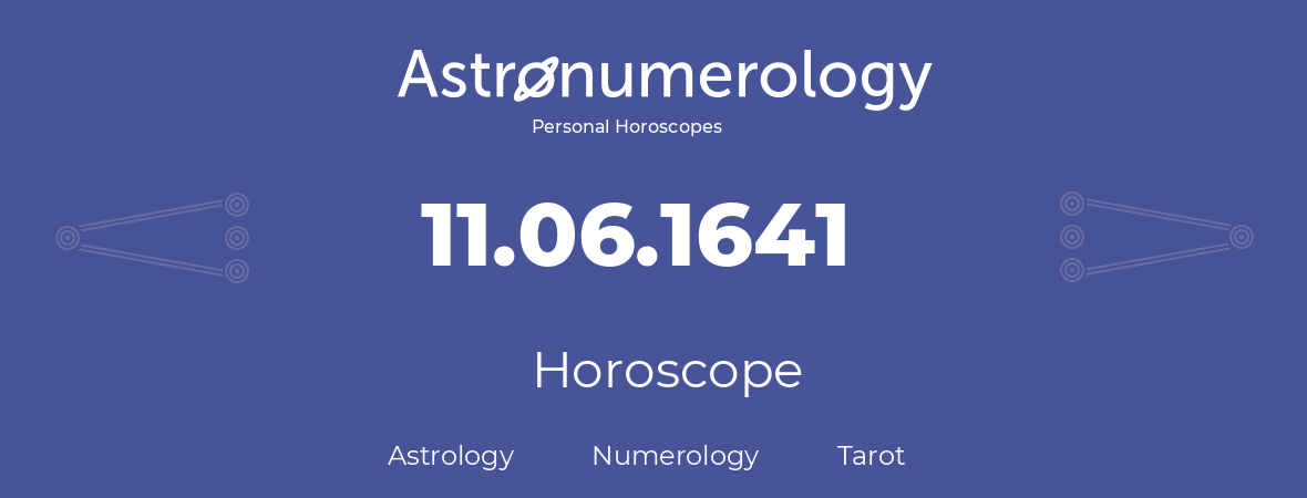 Horoscope for birthday (born day): 11.06.1641 (June 11, 1641)