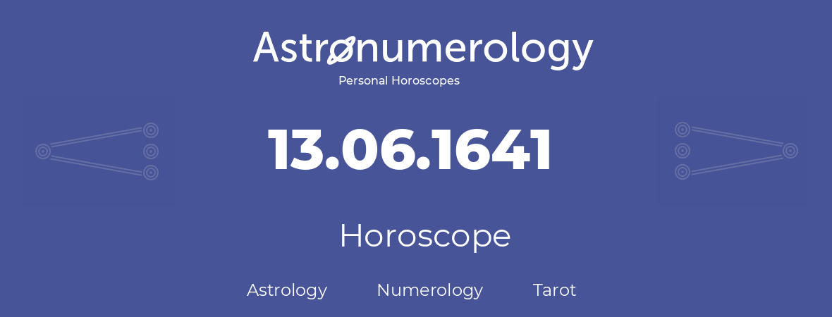 Horoscope for birthday (born day): 13.06.1641 (June 13, 1641)