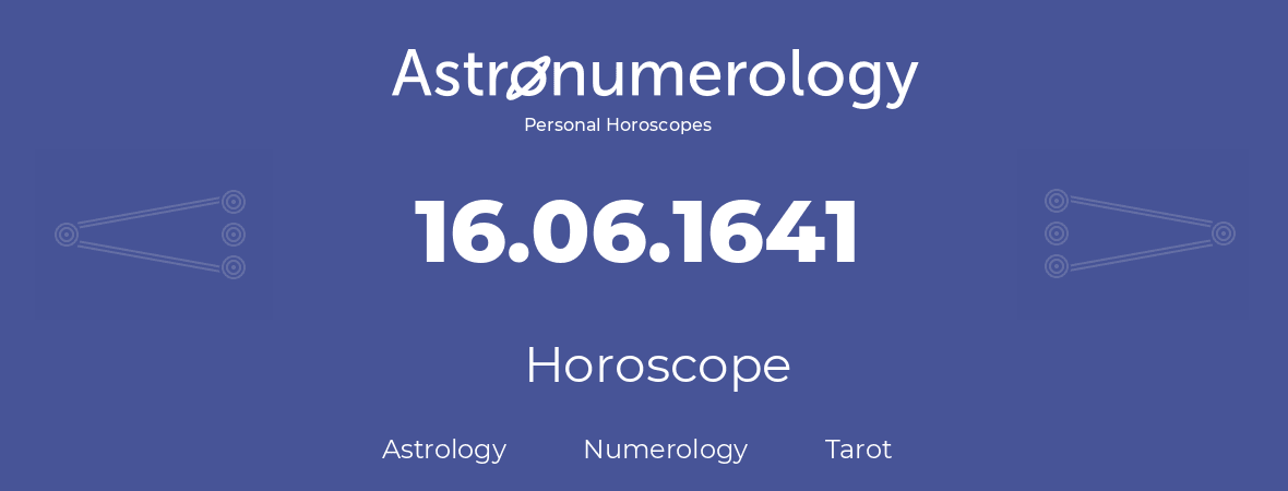 Horoscope for birthday (born day): 16.06.1641 (June 16, 1641)