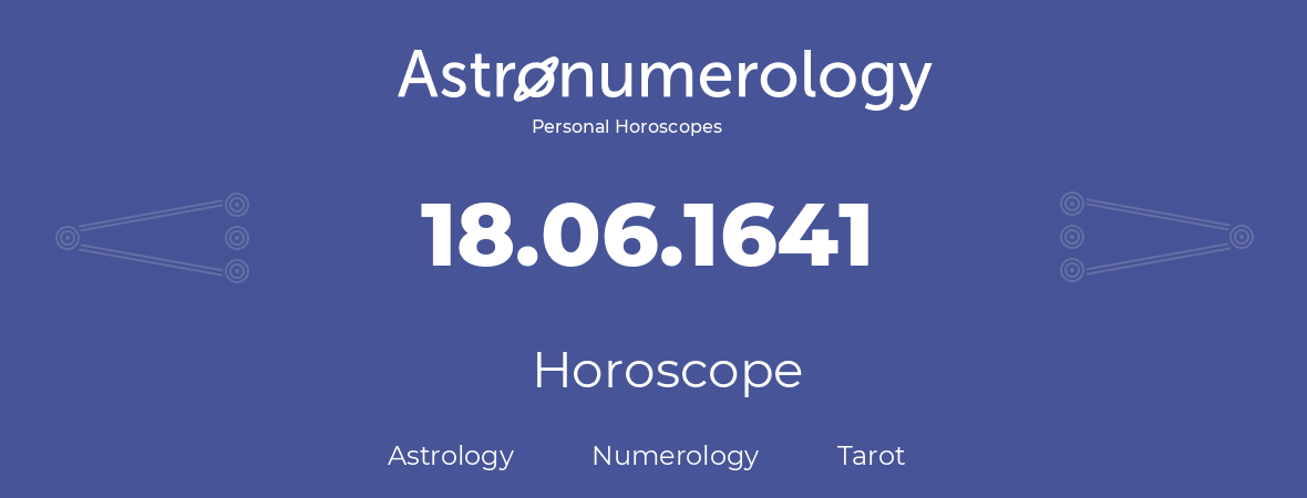 Horoscope for birthday (born day): 18.06.1641 (June 18, 1641)