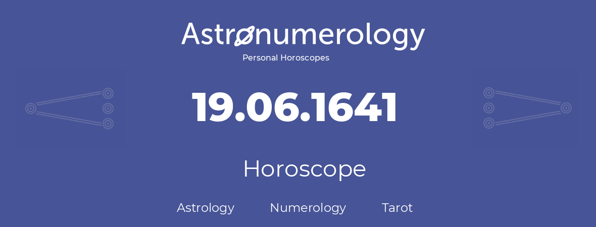 Horoscope for birthday (born day): 19.06.1641 (June 19, 1641)