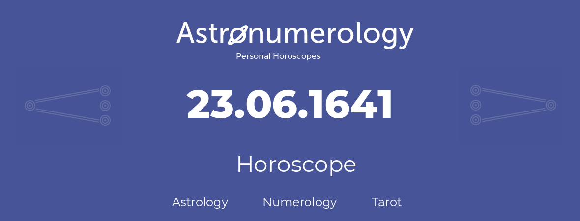 Horoscope for birthday (born day): 23.06.1641 (June 23, 1641)