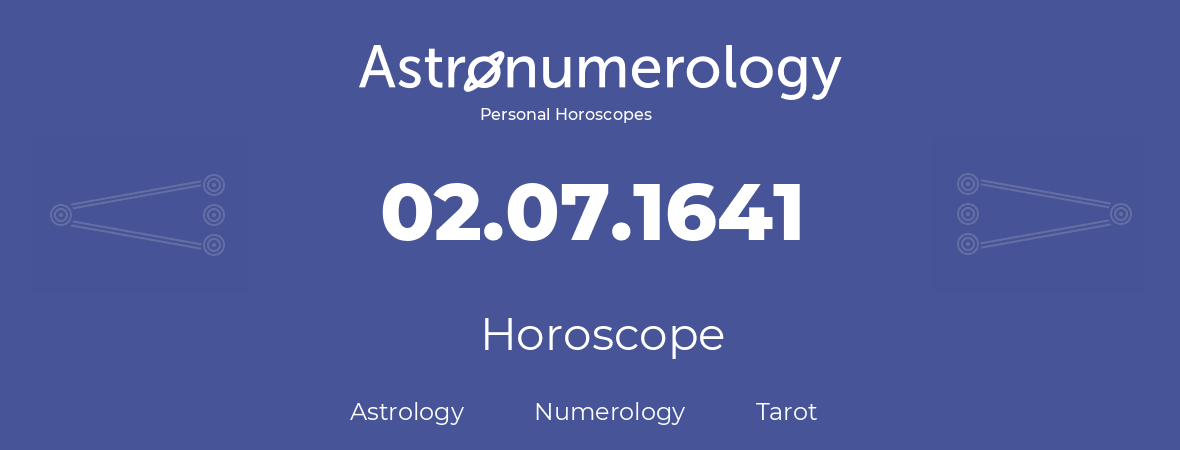 Horoscope for birthday (born day): 02.07.1641 (July 2, 1641)